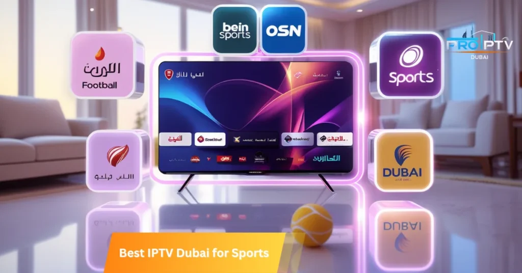 Best IPTV Dubai for Sports