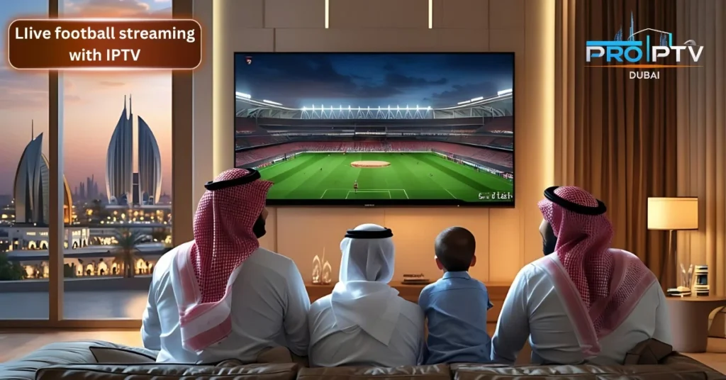 Live football streaming with IPTV